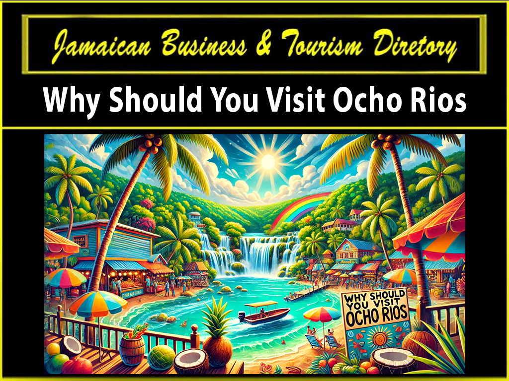 Go to Why Should You Visit Ocho Rios Jamaica - Jamaican Business & Tourism Directory